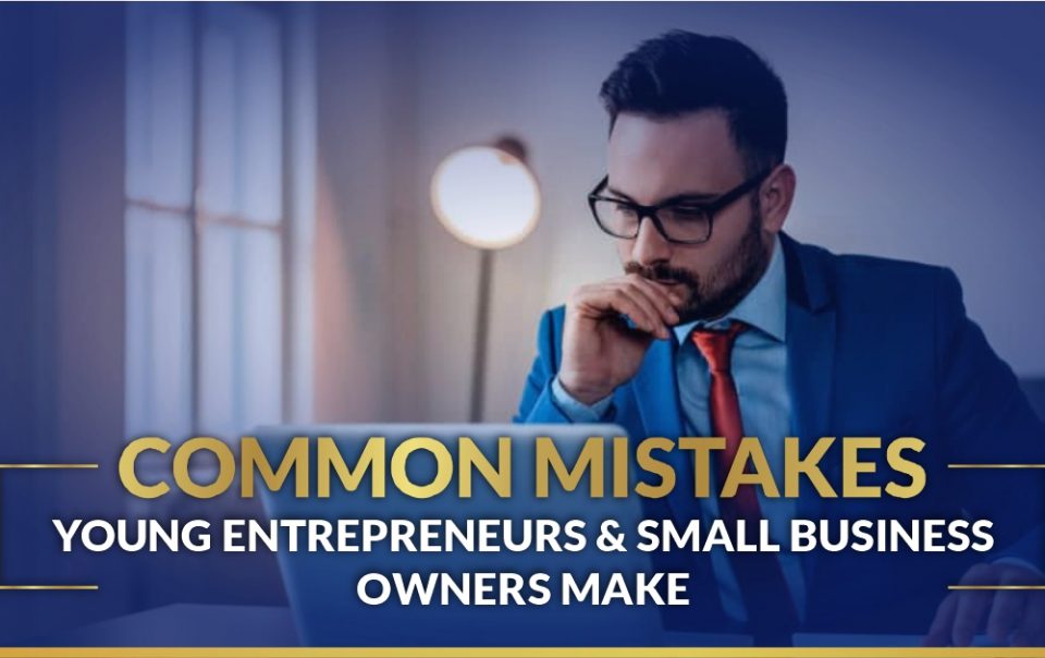 Common Mistakes of young Entrepreneurs